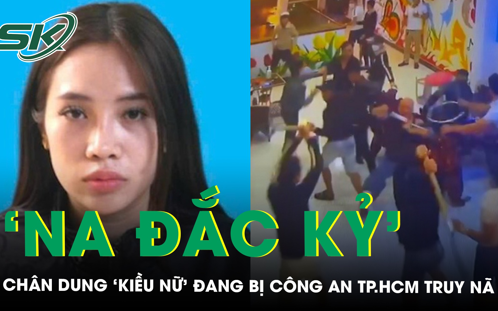 Chân dung ‘kiều nữ’ Na Đắc Kỷ đang bị Công an TP.HCM truy nã liên quan vụ hỗn chiến trước quán karaoke