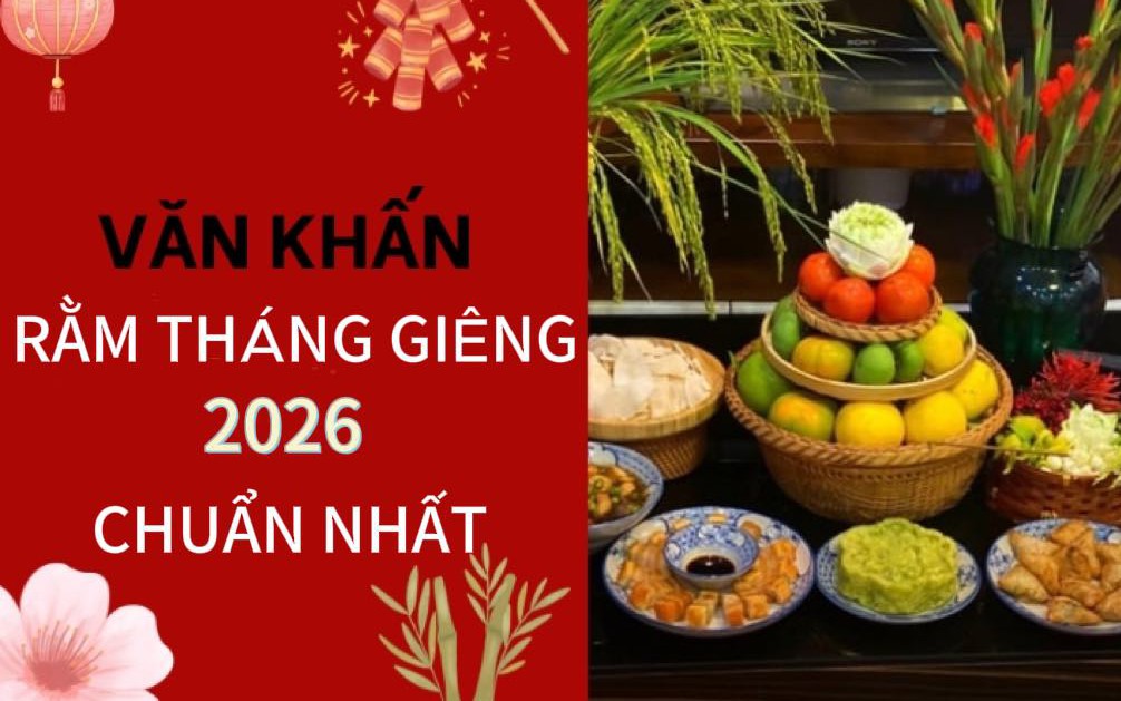 Cúng Rằm tháng Giêng 2026 ngày nào đẹp, giờ nào linh thiêng nhất?- Ảnh 4. Bài văn khấn Rằm tháng Giêng 2026 năm Bính Ngọ đầy đủ, chi tiết nhất