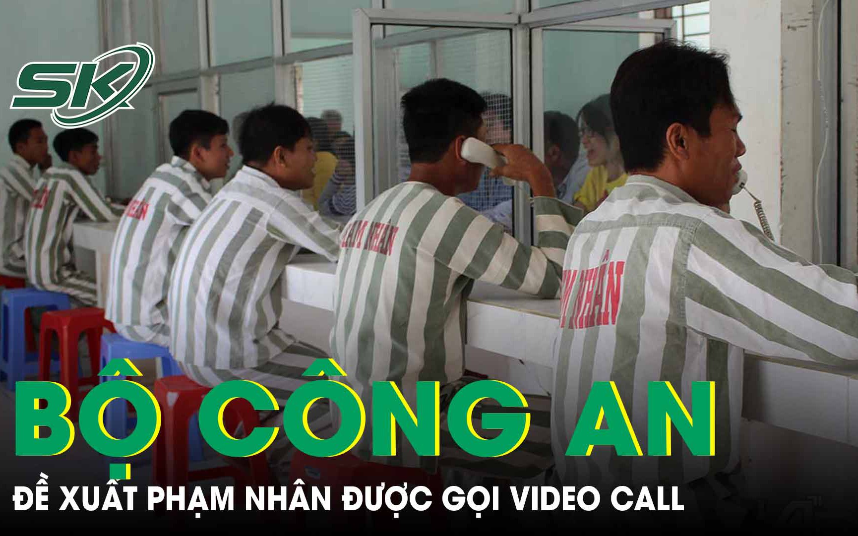 Bộ Công an đề xuất phạm nhân được gọi video call cho người thân miễn phí, nhận tiền qua mã QR