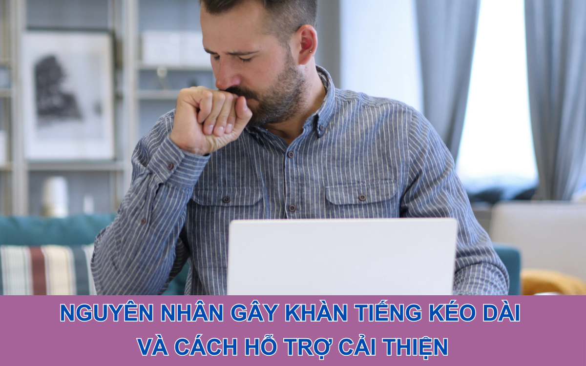 nguyen nhan gay khan tieng keo dai va cach ho tro cai thien 1775204484100326498119 50 0 800 1200 crop 1775204591409218425484