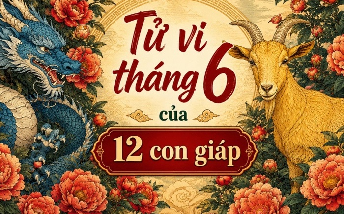 Tử vi tháng 6/2026: Thiên Bình thoải mái, Bọ Cạp biến động mạnh- Ảnh 3.