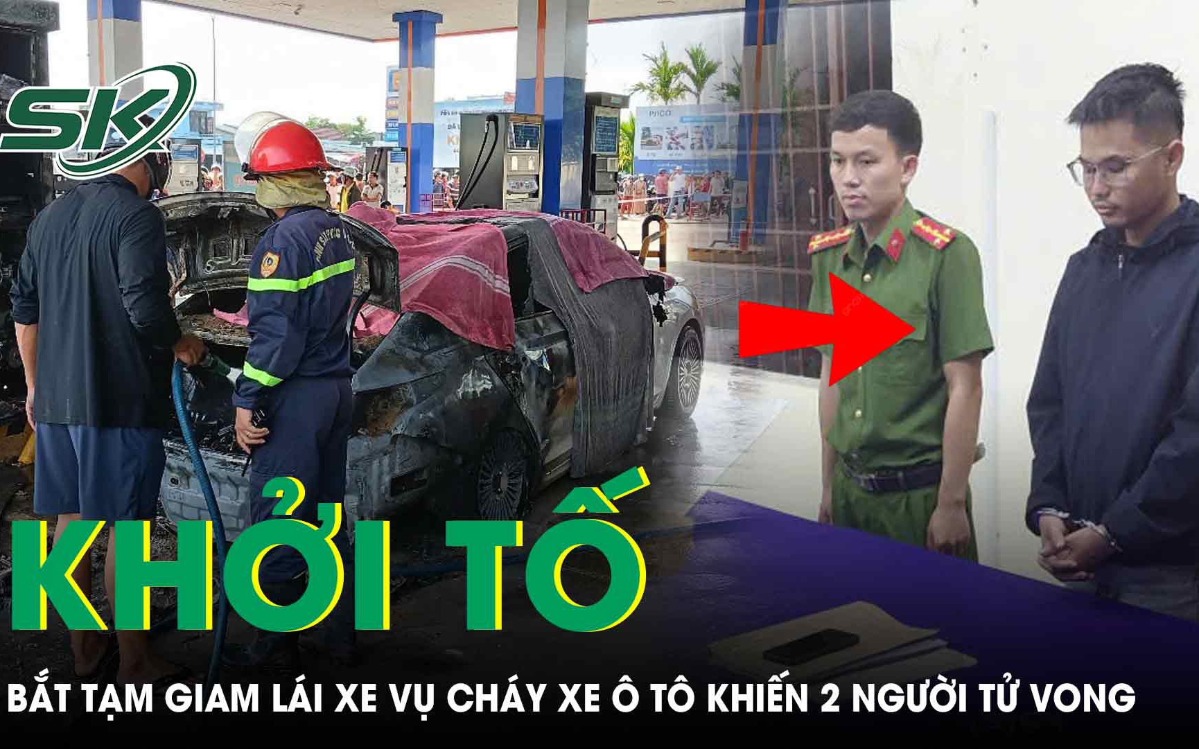 Khởi tố, bắt tạm giam lái xe trong vụ cháy xe ô tô tại cây xăng khiến 2 người tử vong