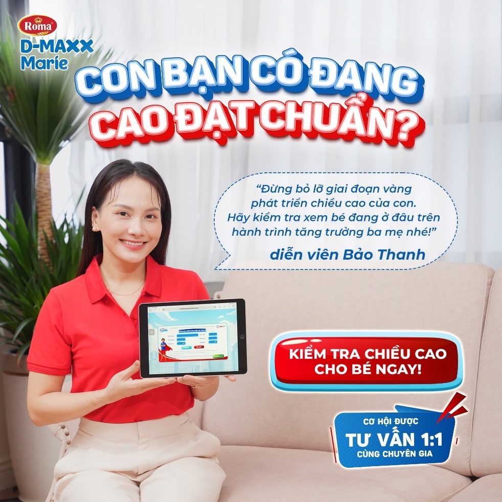 Chuyên gia dinh dưỡng: 'Việc đầu tiên cần làm để hỗ trợ tăng chiều cao cho trẻ là kiểm tra thể trạng đúng cách'- Ảnh 1. Có thể là hình ảnh về văn bản cho biết 'Roma D-MAXX CON CONBANCÔ CÔ ĐANG Marie CAO ĐẠT CHUAN? "Đừng bỏ lỡ giai đoạn vàng phát triền chiểu cao của con. Hãy kiểm tra xem bé đang đỡu trên hành trình tăng trưởng ba mẹ nhé!" diễn viên Bảo Thanh KIỂM TRA CHIỀU CAO CHO BÉ NGAY! cơ HỘI ĐƯỢC TƯ VẪN 1:1 CÙNG CHUYÊN GIA'