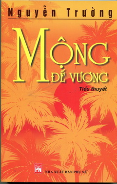Bìa cuốn tiểu thuyết Mộng đế vương của nhà văn Nguyễn Trường.