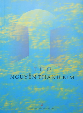 Tập thơ mới xuất bản tháng 11/2019 của nhà thơ Nguyễn Thanh Kim.