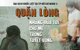 Những đứa trẻ chờ mẹ trong tuyệt vọng ở Sài Gòn