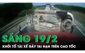 Sáng 19/2: Khởi tố nam tài xế gây ra vụ tai nạn liên hoàn trên cao tốc khiến 3 người tử vong