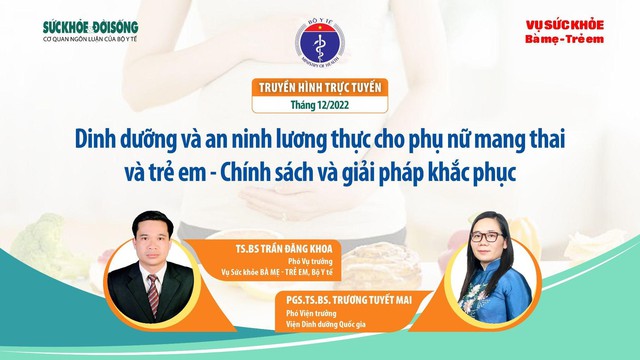 Truyền hình trực tuyến: Dinh dưỡng và an ninh lương thực cho phụ nữ mang thai và trẻ em – chính sách và giải pháp khắc phục - Ảnh 2.