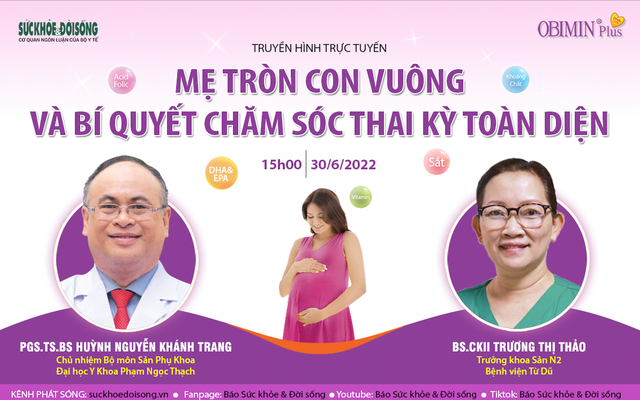 Truyền hình trực tuyến: &quot;Mẹ tròn con vuông và bí quyết chăm sóc thai kỳ toàn diện&quot; - Ảnh 1.