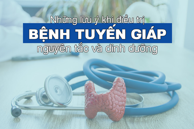 Những lưu ý trong quá trình điều trị bệnh tuyến giáp - Ảnh 1.