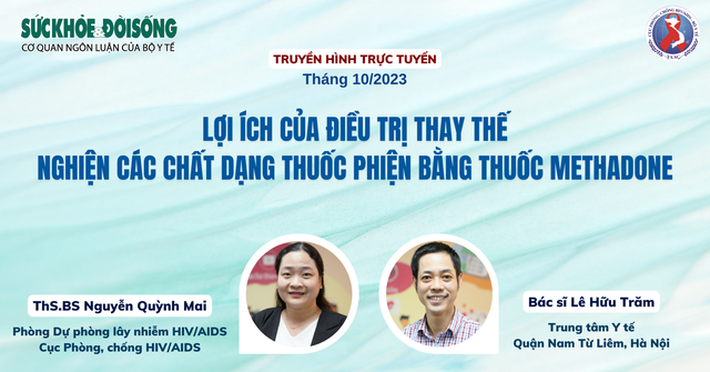 Truyền hình trực tuyến: Lợi ích của điều trị thay thế nghiện các chất dạng thuốc phiện bằng thuốc Methadone - Ảnh 1.