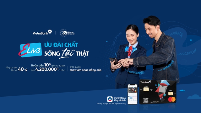 VietinBank ra mắt thẻ Eliv3 - Ưu đãi chất, Sống &quot;lãi&quot; thật - Ảnh 1.