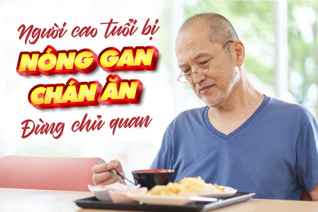 Thận trọng với chứng nóng gan, chán ăn ở người cao tuổi - Ảnh 1.