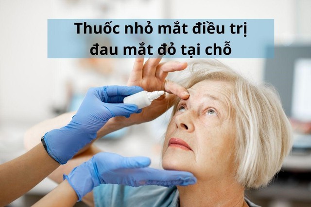 Đau mắt đỏ dùng thuốc gì? Những lưu ý khi sử dụng thuốc trị đau mắt đỏ - Ảnh 2.