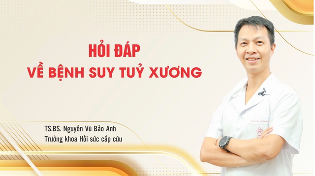 Suy tuỷ xương và những câu hỏi thường gặp- Ảnh 1.