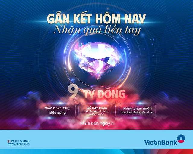 'Gắn kết hôm nay, nhận quà liền tay' cùng VietinBank- Ảnh 1.