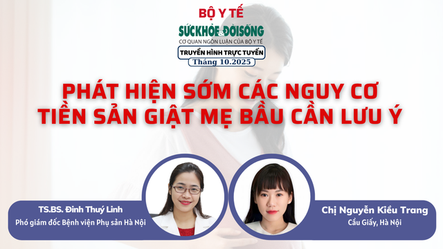 Truyền hình trực tuyến 'Phát hiện sớm các nguy cơ tiền sản giật mẹ bầu cần lưu ý'- Ảnh 1. Truyền hình trực tuyến 'Phát hiện sớm các nguy cơ tiền sản giật mẹ bầu cần lưu ý'- Ảnh 1.