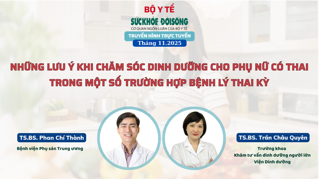 Truyền hình trực tuyến: Những lưu ý khi chăm sóc dinh dưỡng cho phụ nữ có thai trong một số trường hợp bệnh lý trong thai kỳ- Ảnh 1.