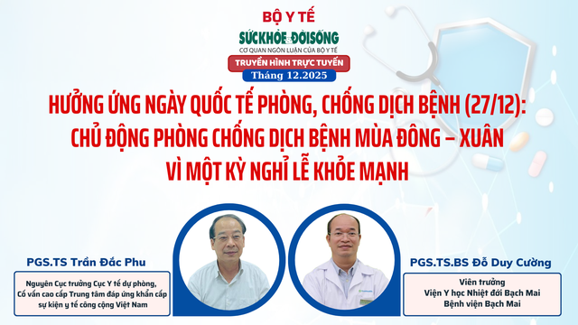 Truyền hình trực tuyến: Hưởng ứng ngày Quốc tế Phòng, chống dịch bệnh (27/12): Chủ động phòng chống dịch bệnh mùa đông – xuân vì một kỳ nghỉ lễ khỏe mạnh- Ảnh 1.