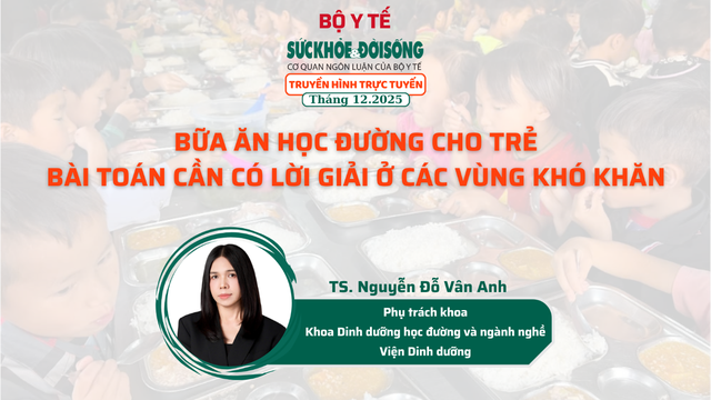 Truyền hình trực tuyến: Bữa ăn học đường cho trẻ, bài toán cần có lời giải ở các vùng khó khăn- Ảnh 1.