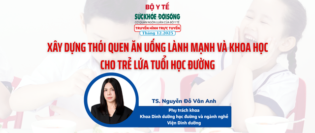 Truyền hình trực tuyến: Xây dựng thói quen ăn uống lành mạnh và khoa học cho trẻ lứa tuổi học đường- Ảnh 1.