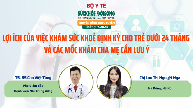 Truyền hình trực tuyến: Khám sức khỏe định kỳ cho trẻ em dưới 24 tháng và các mốc khám cha mẹ cần lưu ý- Ảnh 1.
