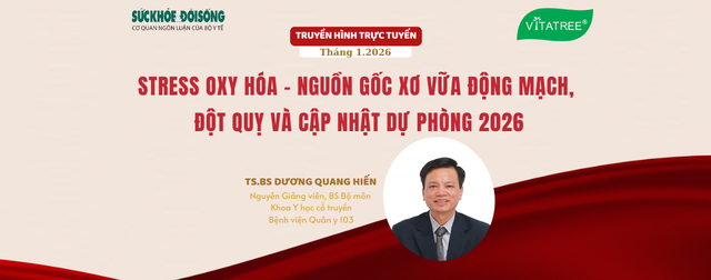 Truyền hình trực tuyến: 'Stress oxy hóa - Nguồn gốc xơ vữa động mạch, đột quỵ và Cập nhật dự phòng 2026'- Ảnh 1.