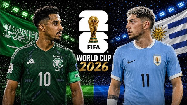 Kênh và link xem trực tiếp Saudi Arabia vs Uruguay - World Cup 2026 ngày 16/6- Ảnh 1. Kênh và link xem trực tiếp Saudi Arabia vs Uruguay - World Cup 2026 ngày 16/6- Ảnh 1.