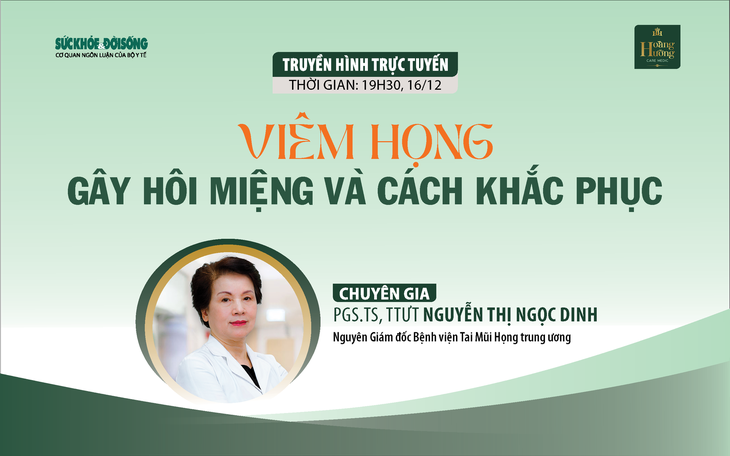 Truyền hình trực tuyến: Viêm họng gây hôi miệng và cách khắc phục