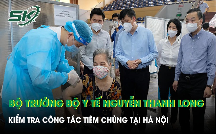VIDEO: Bộ trưởng Bộ Y tế Nguyễn Thanh Long kiểm tra công tác tiêm chủng tại Hà Nội