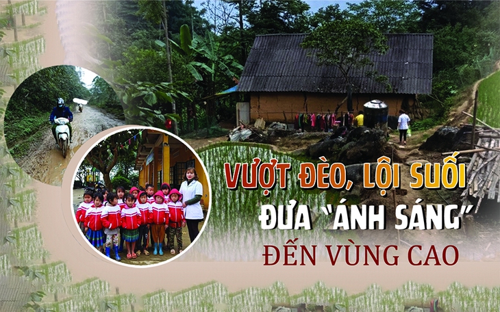 Vượt đèo, lội suối đưa “ánh sáng” đến vùng cao
