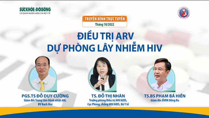 Truyền hình trực tuyến: Điều trị ARV, dự phòng lây nhiễm HIV - Ảnh 2. Truyền hình trực tuyến: Điều trị ARV, dự phòng lây nhiễm HIV - Ảnh 2.