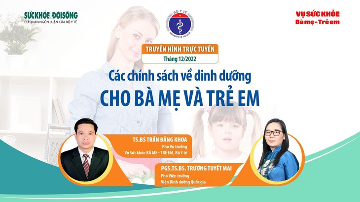 Truyền hình trực tuyến: Chính sách về dinh dưỡng cho bà mẹ và trẻ em - Ảnh 2. Truyền hình trực tuyến: Chính sách về dinh dưỡng cho bà mẹ và trẻ em - Ảnh 2.