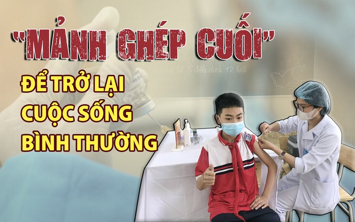 Tiêm vaccine phòng COVID-19 cho trẻ từ 5 - dưới 12 tuổi: "Mảnh ghép" quan trọng trong chiến lược bao phủ vaccine