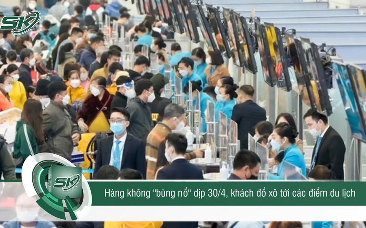 Bùng nổ khách dịp 30/4, Hàng không 'cháy vé' đến Phú Quốc, Đà Nẵng