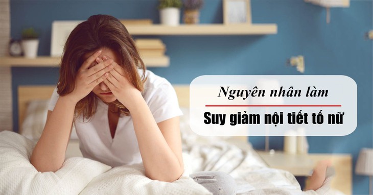 Nhận biết suy giảm nội tiết tố nữ - Estrongen - Ảnh 4.