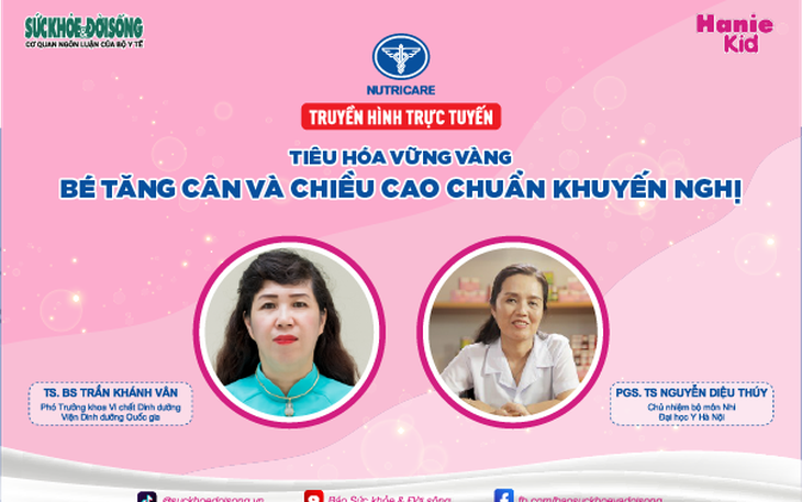 Truyền hình trực tuyến: Tiêu hóa vững vàng, bé tăng cân và chiều cao chuẩn khuyến nghị