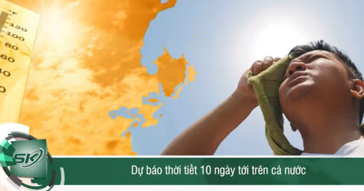 Dự báo thời tiết trên cả nước 10 ngày tới