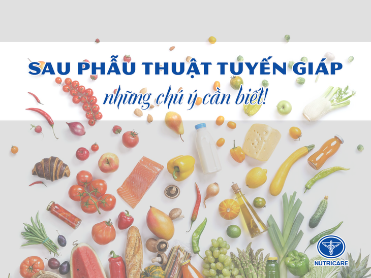 Những lưu ý bổ sung dinh dưỡng sau quá trình phẫu thuật tuyến giáp - Ảnh 1.