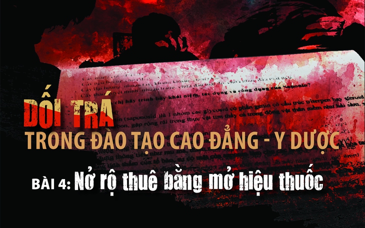 Dối trá trong đào tạo cao đẳng y - dược (4): Nở rộ thuê bằng mở hiệu thuốc