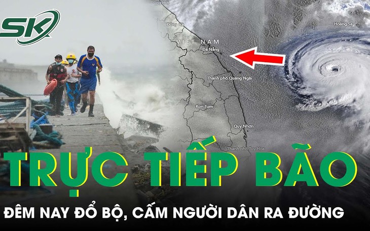LIVE: Siêu bão Noru đang thẳng tiến vào các tỉnh ven biển miền Trung