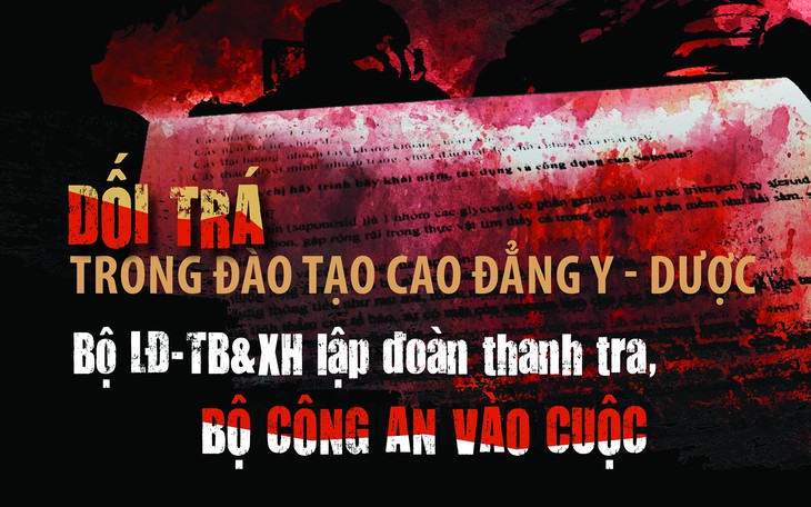 Dối trá trong đào tạo cao đẳng y - dược (9): Bộ LĐ-TB&XH lập đoàn thanh tra, Bộ Công an vào cuộc