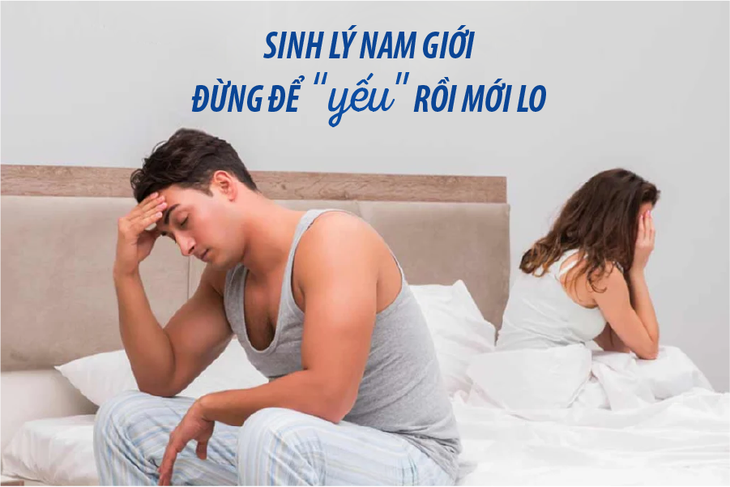 Sinh lý nam giới - Đừng để yếu rồi mới lo - Ảnh 1.