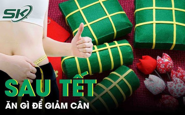Sau Tết, ăn gì để giảm cân an toàn?