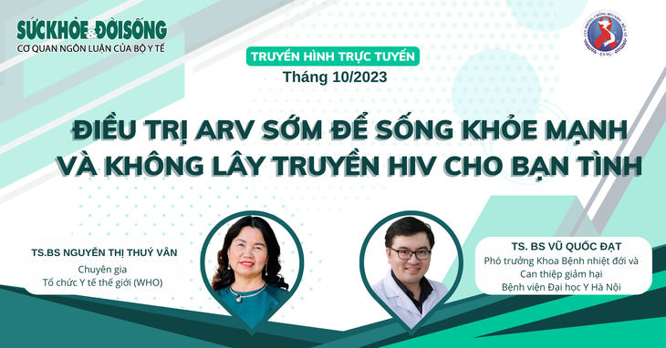 Truyền hình trực tuyến: 'Điều trị ARV sớm để sống khỏe mạnh và không lây truyền HIV cho bạn tình' - Ảnh 1. Truyền hình trực tuyến: 'Điều trị ARV sớm để sống khỏe mạnh và không lây truyền HIV cho bạn tình' - Ảnh 1.