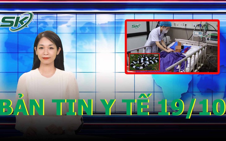 Bản tin y tế 19/10: Bé trai 7 tuổi liệt toàn thân vì bắt rắn độc chơi