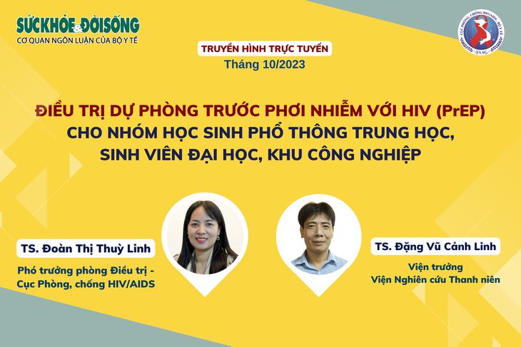 Truyền hình trực tuyến: Điều trị dự phòng trước phơi nhiễm với HIV (PrEP) cho nhóm học sinh phổ thông trung học, sinh viên đại học, khu công nghiệp - Ảnh 1. Truyền hình trực tuyến: Điều trị dự phòng trước phơi nhiễm với HIV (PrEP) cho nhóm học sinh phổ thông trung học, sinh viên đại học, khu công nghiệp - Ảnh 1.
