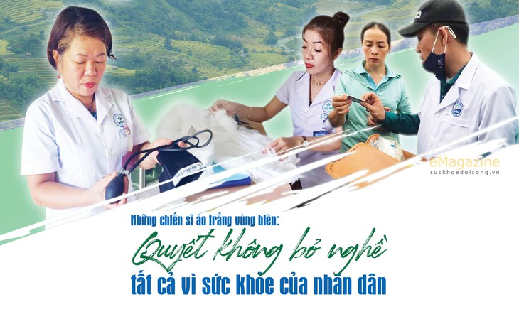 Những chiến sĩ áo trắng vùng biên: Quyết không bỏ nghề, tất cả vì sức khỏe nhân dân