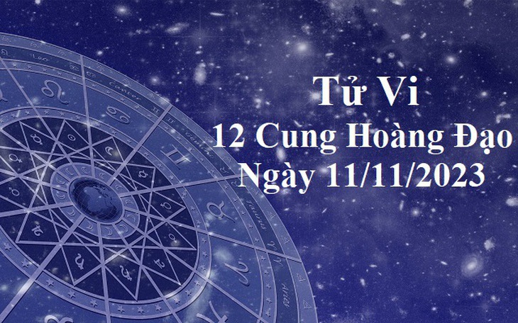 Tử vi 12 cung hoàng đạo hôm nay 11/11: Xử Nữ bối rối, Bảo Bình nhạy cảm