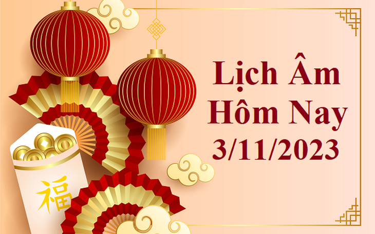 Lịch âm 3/11 - Âm lịch hôm nay 3/11 - Lịch vạn niên ngày 3/11/2023